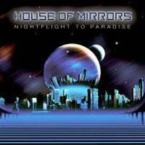 House Of Mirrors : Nightflight to Paradise